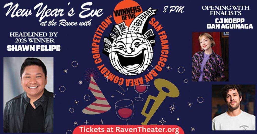 New Year's Eve comedy event featuring winners and finalists at the Raven Theater in Healdsburg, California.
