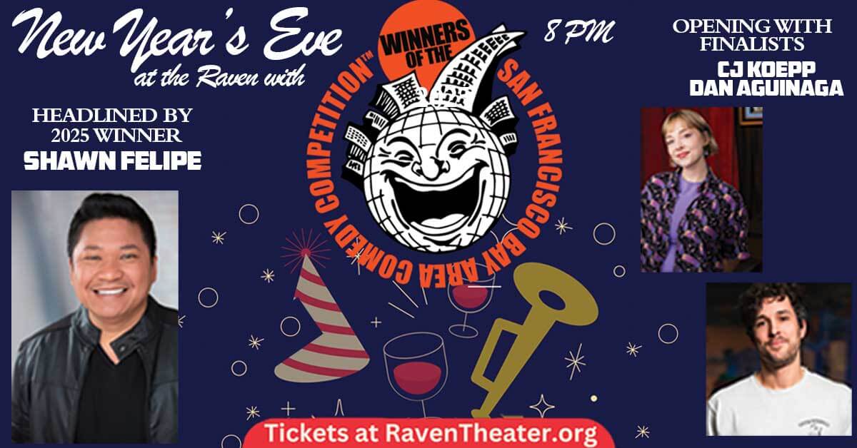 New Year's Eve comedy event featuring winners and finalists at the Raven Theater in Healdsburg, California.