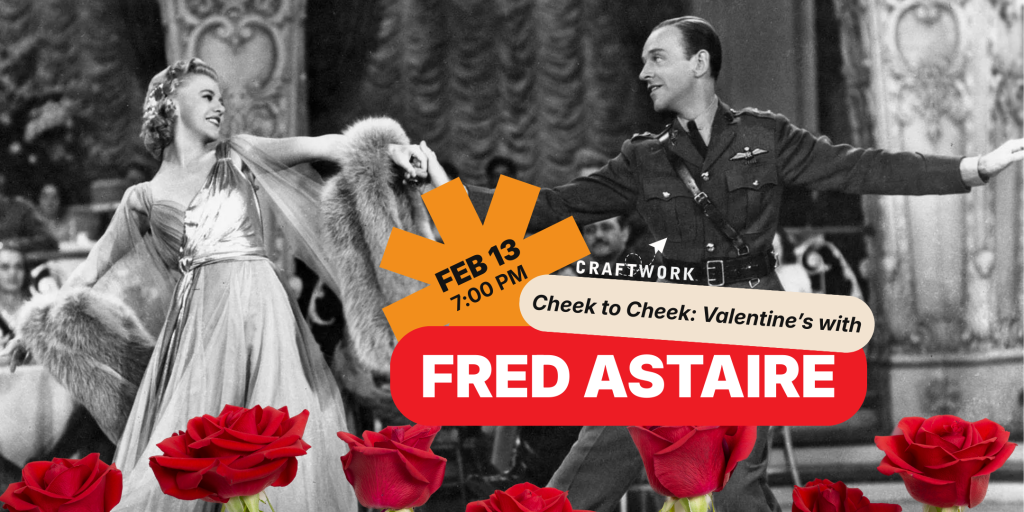 Cheek to Cheek: Valentine’s with Fred Astaire!