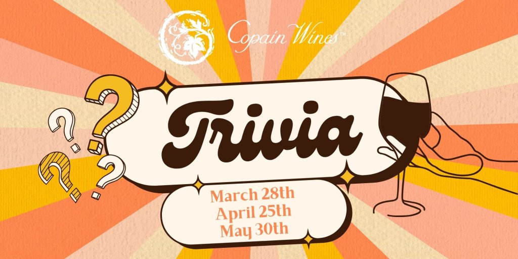 Copain Wines presents a Trivia event with wine and fun from March 28th to May 30th in Healdsburg, California.