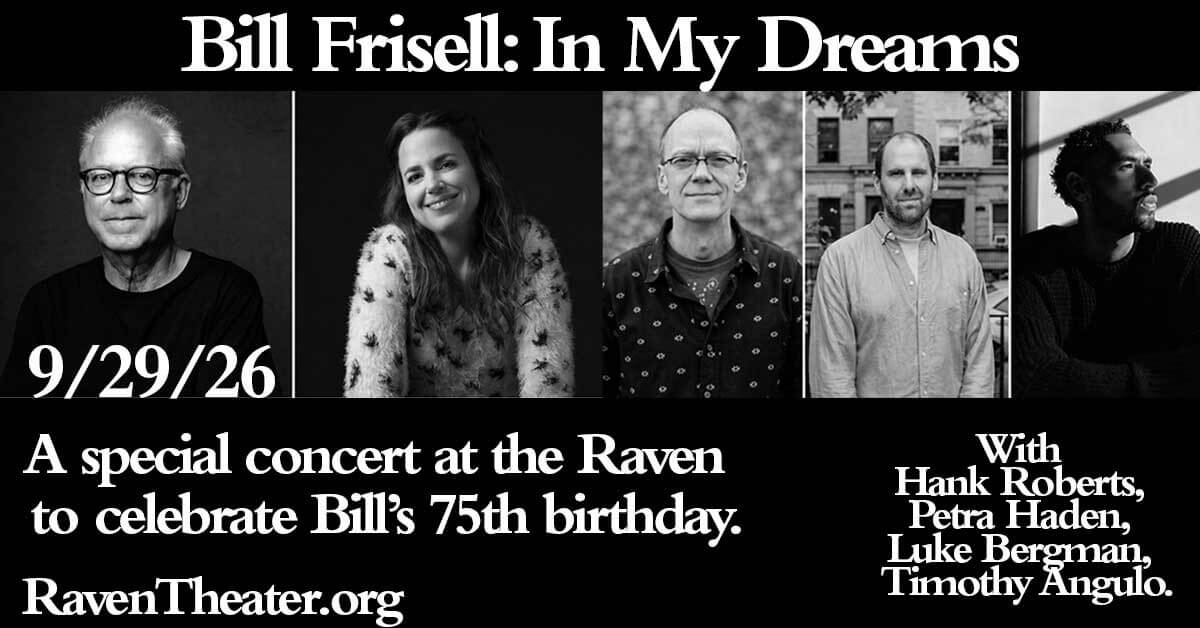 Four musicians, including Bill Frisell, are featured in a promotional poster for a special concert at the Raven Theater celebrating Bill's 75th birthday in Healdsburg, California.
